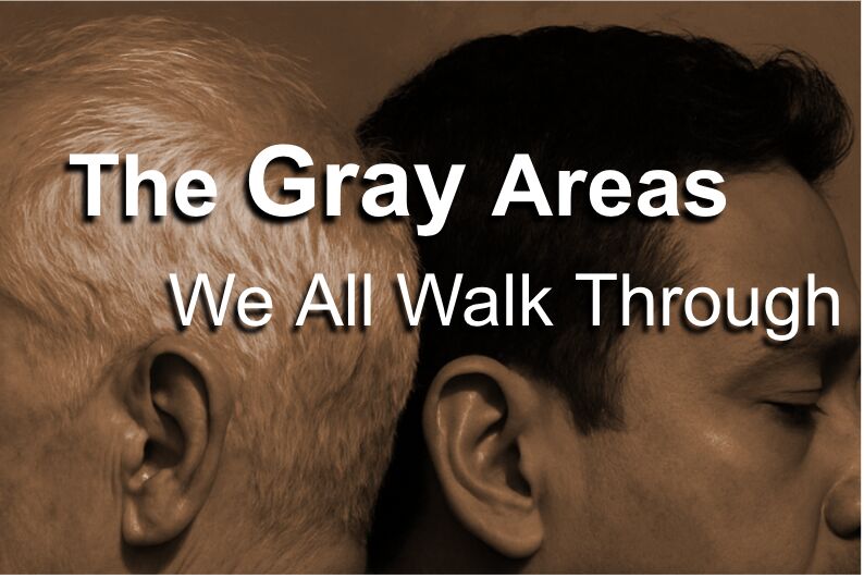 Read more about the article The Gray Areas- We All Walk Through